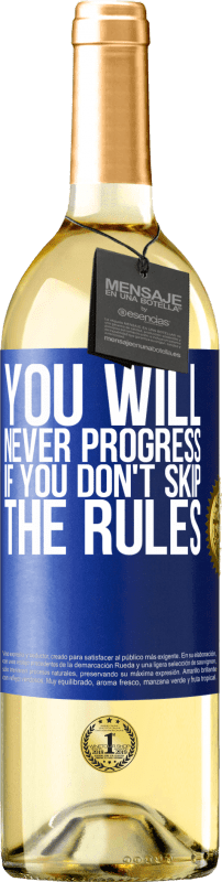 29,95 € Free Shipping | White Wine WHITE Edition You will never progress if you don't skip the rules Blue Label. Customizable label Young wine Harvest 2023 Verdejo