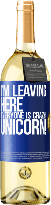 29,95 € Free Shipping | White Wine WHITE Edition I'm leaving here, everyone is crazy! Unicorn! Blue Label. Customizable label Young wine Harvest 2024 Verdejo