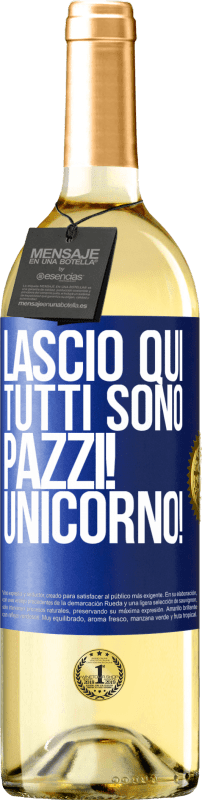 29,95 € Spedizione Gratuita | Vino bianco Edizione WHITE Lascio qui, tutti sono pazzi! Unicorno! Etichetta Blu. Etichetta personalizzabile Vino giovane Raccogliere 2024 Verdejo