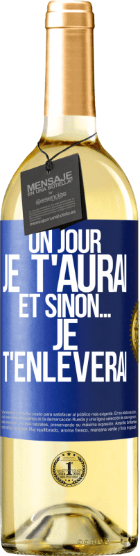 29,95 € Envoi gratuit | Vin blanc Édition WHITE Un jour je t'aurai et sinon... je t'enlèverai Étiquette Bleue. Étiquette personnalisable Vin jeune Récolte 2024 Verdejo