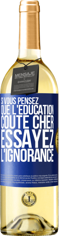 29,95 € Envoi gratuit | Vin blanc Édition WHITE Si vous pensez que l'éducation coûte cher, essayez l'ignorance Étiquette Bleue. Étiquette personnalisable Vin jeune Récolte 2024 Verdejo