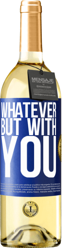 29,95 € Free Shipping | White Wine WHITE Edition Whatever but with you Blue Label. Customizable label Young wine Harvest 2024 Verdejo