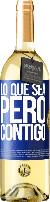 29,95 € Envío gratis | Vino Blanco Edición WHITE Lo que sea, pero contigo Etiqueta Azul. Etiqueta personalizable Vino joven Cosecha 2023 Verdejo