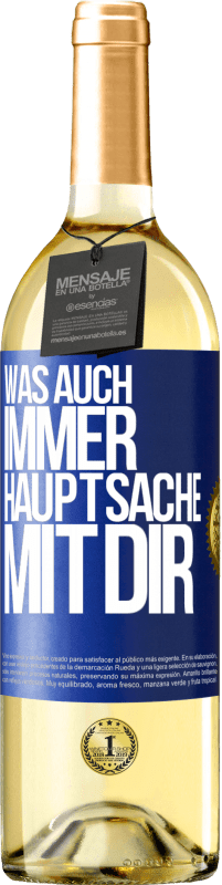 29,95 € Kostenloser Versand | Weißwein WHITE Ausgabe Was auch immer, Hauptsache mit dir Blaue Markierung. Anpassbares Etikett Junger Wein Ernte 2023 Verdejo