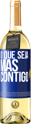 29,95 € Envio grátis | Vinho branco Edição WHITE O que seja mas contigo Etiqueta Azul. Etiqueta personalizável Vinho jovem Colheita 2023 Verdejo