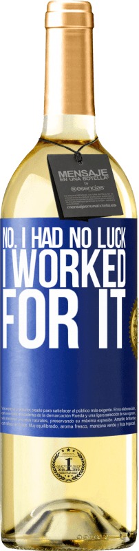 29,95 € Free Shipping | White Wine WHITE Edition No. I had no luck, I worked for it Blue Label. Customizable label Young wine Harvest 2023 Verdejo