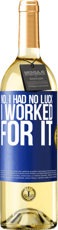 29,95 € Free Shipping | White Wine WHITE Edition No. I had no luck, I worked for it Blue Label. Customizable label Young wine Harvest 2024 Verdejo