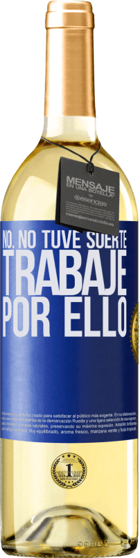 29,95 € Envío gratis | Vino Blanco Edición WHITE No. No tuve suerte, trabajé por ello Etiqueta Azul. Etiqueta personalizable Vino joven Cosecha 2024 Verdejo