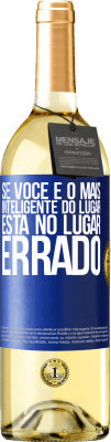 29,95 € Envio grátis | Vinho branco Edição WHITE Se você é o mais inteligente do lugar, está no lugar errado Etiqueta Azul. Etiqueta personalizável Vinho jovem Colheita 2023 Verdejo