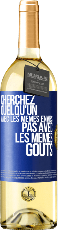 29,95 € Envoi gratuit | Vin blanc Édition WHITE Cherchez quelqu'un avec les mêmes envies pas avec les mêmes goûts Étiquette Bleue. Étiquette personnalisable Vin jeune Récolte 2024 Verdejo