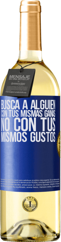 29,95 € Envío gratis | Vino Blanco Edición WHITE Busca a alguien con tus mismas ganas, no con tus mismos gustos Etiqueta Azul. Etiqueta personalizable Vino joven Cosecha 2024 Verdejo