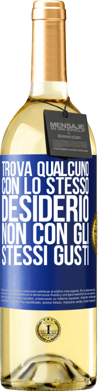 29,95 € Spedizione Gratuita | Vino bianco Edizione WHITE Trova qualcuno con lo stesso desiderio, non con gli stessi gusti Etichetta Blu. Etichetta personalizzabile Vino giovane Raccogliere 2024 Verdejo