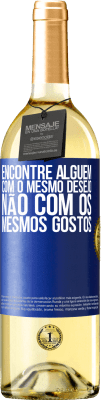 29,95 € Envio grátis | Vinho branco Edição WHITE Encontre alguém com o mesmo desejo, não com os mesmos gostos Etiqueta Azul. Etiqueta personalizável Vinho jovem Colheita 2023 Verdejo