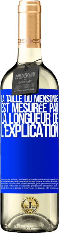 29,95 € Envoi gratuit | Vin blanc Édition WHITE La taille du mensonge est mesurée par la longueur de l'explication Étiquette Bleue. Étiquette personnalisable Vin jeune Récolte 2024 Verdejo