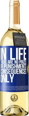 29,95 € Free Shipping | White Wine WHITE Edition In life there are no prizes or punishments. Consequences only Blue Label. Customizable label Young wine Harvest 2023 Verdejo