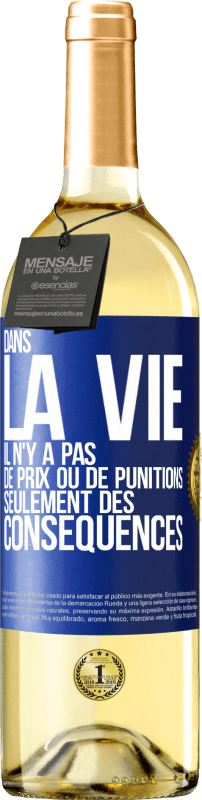 29,95 € Envoi gratuit | Vin blanc Édition WHITE Dans la vie il n'y a pas de prix ou de punitions. Seulement des conséquences Étiquette Bleue. Étiquette personnalisable Vin jeune Récolte 2024 Verdejo