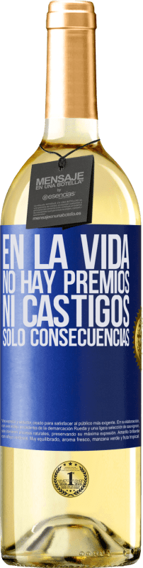 29,95 € Envío gratis | Vino Blanco Edición WHITE En la vida no hay premios ni castigos. Sólo consecuencias Etiqueta Azul. Etiqueta personalizable Vino joven Cosecha 2024 Verdejo