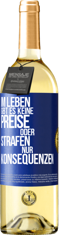 29,95 € Kostenloser Versand | Weißwein WHITE Ausgabe Im Leben gibt es keine Preise oder Strafen. Nur Konsequenzen Blaue Markierung. Anpassbares Etikett Junger Wein Ernte 2024 Verdejo