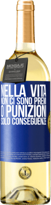 29,95 € Spedizione Gratuita | Vino bianco Edizione WHITE Nella vita non ci sono premi o punizioni. Solo conseguenze Etichetta Blu. Etichetta personalizzabile Vino giovane Raccogliere 2024 Verdejo