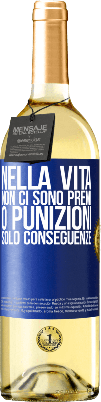 29,95 € Spedizione Gratuita | Vino bianco Edizione WHITE Nella vita non ci sono premi o punizioni. Solo conseguenze Etichetta Blu. Etichetta personalizzabile Vino giovane Raccogliere 2024 Verdejo