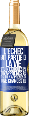 29,95 € Envoi gratuit | Vin blanc Édition WHITE L'échec fait partie de la vie. Si tu n'échoues pas tu n'apprends pas et si tu n'apprends pas tu ne changes pas Étiquette Bleue. Étiquette personnalisable Vin jeune Récolte 2024 Verdejo