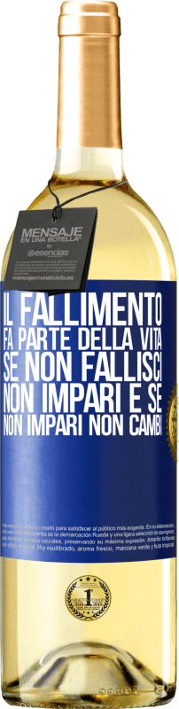 29,95 € Spedizione Gratuita | Vino bianco Edizione WHITE Il fallimento fa parte della vita. Se non fallisci, non impari e se non impari non cambi Etichetta Blu. Etichetta personalizzabile Vino giovane Raccogliere 2024 Verdejo