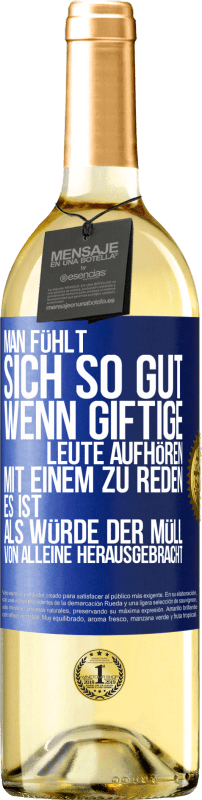 29,95 € Kostenloser Versand | Weißwein WHITE Ausgabe Man fühlt sich so gut, wenn giftige Leute aufhören, mit einem zu reden .. Es ist, als würde der Müll von alleine herausgebracht Blaue Markierung. Anpassbares Etikett Junger Wein Ernte 2025 Verdejo