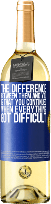 29,95 € Free Shipping | White Wine WHITE Edition The difference between them and you, is that you continued when everything got difficult Blue Label. Customizable label Young wine Harvest 2025 Verdejo