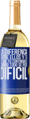 29,95 € Envío gratis | Vino Blanco Edición WHITE La diferencia entre ellos y tú, es que tú continuaste cuando todo se puso difícil Etiqueta Azul. Etiqueta personalizable Vino joven Cosecha 2025 Verdejo