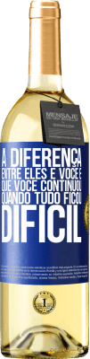 29,95 € Envio grátis | Vinho branco Edição WHITE A diferença entre eles e você é que você continuou quando tudo ficou difícil Etiqueta Azul. Etiqueta personalizável Vinho jovem Colheita 2025 Verdejo