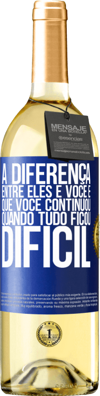 29,95 € Envio grátis | Vinho branco Edição WHITE A diferença entre eles e você é que você continuou quando tudo ficou difícil Etiqueta Azul. Etiqueta personalizável Vinho jovem Colheita 2024 Verdejo