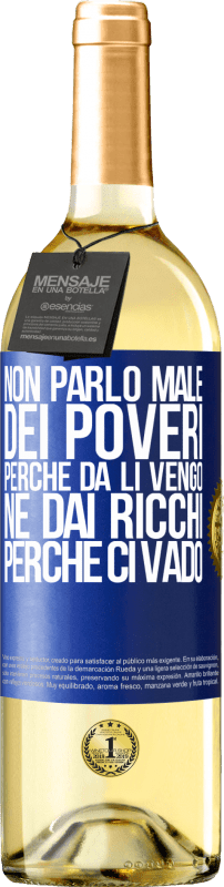 29,95 € Spedizione Gratuita | Vino bianco Edizione WHITE Non parlo male dei poveri, perché da lì vengo, né dai ricchi, perché ci vado Etichetta Blu. Etichetta personalizzabile Vino giovane Raccogliere 2024 Verdejo