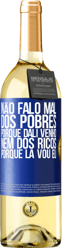 29,95 € Envio grátis | Vinho branco Edição WHITE Não falo mal dos pobres, porque dali venho, nem dos ricos, porque lá vou eu Etiqueta Azul. Etiqueta personalizável Vinho jovem Colheita 2024 Verdejo