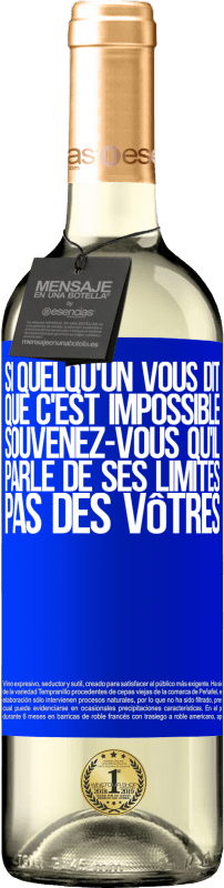 29,95 € Envoi gratuit | Vin blanc Édition WHITE Si quelqu'un vous dit que c'est impossible, souvenez-vous qu'il parle de ses limites, pas des vôtres Étiquette Bleue. Étiquette personnalisable Vin jeune Récolte 2024 Verdejo