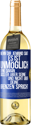 29,95 € Kostenloser Versand | Weißwein WHITE Ausgabe Wenn dir jemand sagt, es ist unmöglich, denk daran, dass er über seine und nicht über deine Grenzen spricht Blaue Markierung. Anpassbares Etikett Junger Wein Ernte 2023 Verdejo