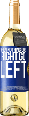 29,95 € 送料無料 | 白ワイン WHITEエディション When nothing goes right, go left 青いタグ. カスタマイズ可能なラベル 若いワイン 収穫 2023 Verdejo