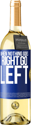 29,95 € 免费送货 | 白葡萄酒 WHITE版 When nothing goes right, go left 蓝色标签. 可自定义的标签 青年酒 收成 2025 Verdejo