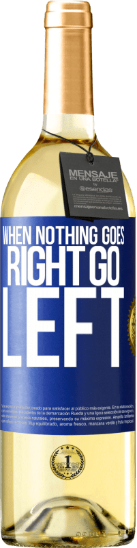 29,95 € 免费送货 | 白葡萄酒 WHITE版 When nothing goes right, go left 蓝色标签. 可自定义的标签 青年酒 收成 2025 Verdejo