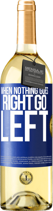29,95 € Envoi gratuit | Vin blanc Édition WHITE When nothing goes right, go left Étiquette Bleue. Étiquette personnalisable Vin jeune Récolte 2023 Verdejo