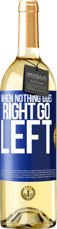 29,95 € Envoi gratuit | Vin blanc Édition WHITE When nothing goes right, go left Étiquette Bleue. Étiquette personnalisable Vin jeune Récolte 2024 Verdejo