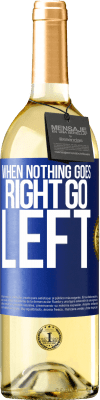 29,95 € Spedizione Gratuita | Vino bianco Edizione WHITE When nothing goes right, go left Etichetta Blu. Etichetta personalizzabile Vino giovane Raccogliere 2024 Verdejo