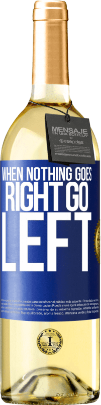 29,95 € Spedizione Gratuita | Vino bianco Edizione WHITE When nothing goes right, go left Etichetta Blu. Etichetta personalizzabile Vino giovane Raccogliere 2023 Verdejo