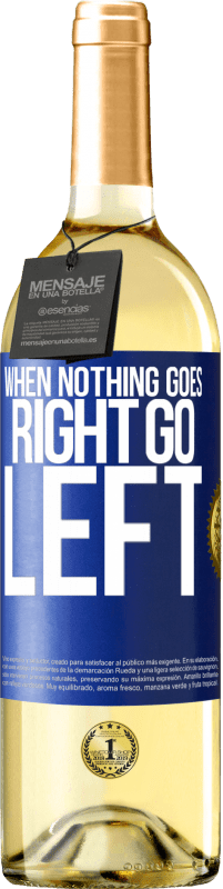 29,95 € Envio grátis | Vinho branco Edição WHITE When nothing goes right, go left Etiqueta Azul. Etiqueta personalizável Vinho jovem Colheita 2024 Verdejo