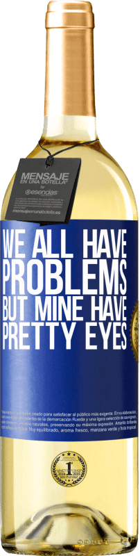 29,95 € Free Shipping | White Wine WHITE Edition We all have problems, but mine have pretty eyes Blue Label. Customizable label Young wine Harvest 2024 Verdejo