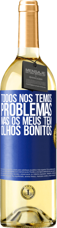 29,95 € Envio grátis | Vinho branco Edição WHITE Todos nós temos problemas, mas os meus têm olhos bonitos Etiqueta Azul. Etiqueta personalizável Vinho jovem Colheita 2024 Verdejo