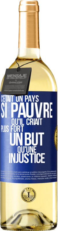 29,95 € Envoi gratuit | Vin blanc Édition WHITE C'était un pays si pauvre qu'il criait plus fort un but qu'une injustice Étiquette Bleue. Étiquette personnalisable Vin jeune Récolte 2024 Verdejo