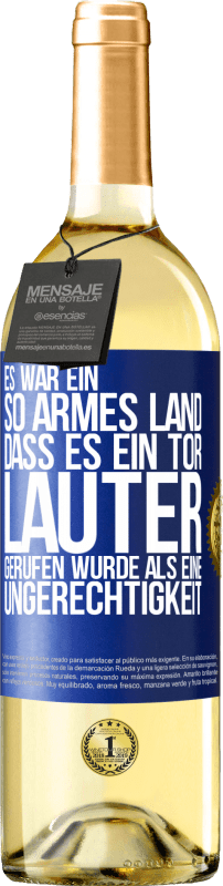 29,95 € Kostenloser Versand | Weißwein WHITE Ausgabe Es war ein so armes Land, dass es ein Tor lauter gerufen wurde als eine Ungerechtigkeit Blaue Markierung. Anpassbares Etikett Junger Wein Ernte 2024 Verdejo