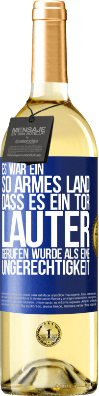 29,95 € Kostenloser Versand | Weißwein WHITE Ausgabe Es war ein so armes Land, dass es ein Tor lauter gerufen wurde als eine Ungerechtigkeit Blaue Markierung. Anpassbares Etikett Junger Wein Ernte 2025 Verdejo