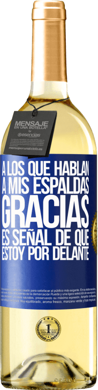 29,95 € Envío gratis | Vino Blanco Edición WHITE A los que hablan a mis espaldas, GRACIAS. Es señal de que estoy por delante! Etiqueta Azul. Etiqueta personalizable Vino joven Cosecha 2024 Verdejo