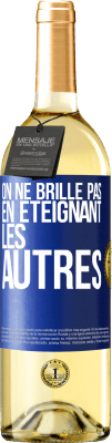 29,95 € Envoi gratuit | Vin blanc Édition WHITE On ne brille pas en éteignant les autres Étiquette Bleue. Étiquette personnalisable Vin jeune Récolte 2024 Verdejo